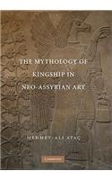 Mythology of Kingship in Neo-Assyrian Art
