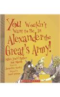 You Wouldn't Want to Be in Alexander the Great's Army!: Miles You'd Rather Not March
