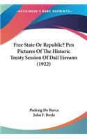 Free State Or Republic? Pen Pictures Of The Historic Treaty Session Of Dail Eireann (1922)