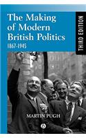 The Making of Modern British Politics