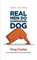 Real Men do Downward Dog