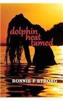 Dolphin Heat Tamed