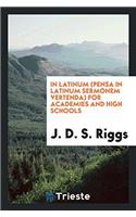 In Latinum (Pensa in Latinum Sermonem Vertenda) for Academies and High Schools