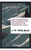The Inquisitiones Post Mortem for the County of Worcester, Part I