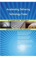 Accelerating Delivering Technology Faster A Complete Guide - 2019 Edition