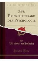 Zur Prinzipienfrage Der Psychologie (Classic Reprint)