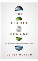 The Planet Remade: How Geoengineering Could Change the World(English)