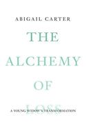 The Alchemy of Loss: A Young Widow's Transformation: A Young Widow's Transformation