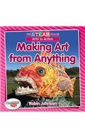 Full STEAM Ahead!: Making Art from Anything: (Full STEAM Ahead!)