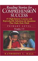 Reading Stories for Comprehension Success: Primary Level, Grades 1–3
