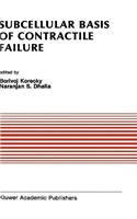 Subcellular Basis of Contractile Failure: Proceedings of the Symposium Sponsored by the Council of Cardiac Metabolism, International Society and Federation of Cardiology and International So(116 Developments in Cardiovascular Medicine)