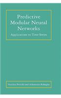 Predictive Modular Neural Networks: Applications to Time Series(466 The Springer International Series in Engineering and Computer Science)