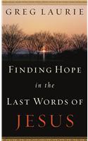 Finding Hope in the Last Words of Jesus