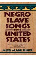 Negro Slave Songs in the United States