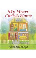 My Heart--Christ's Home