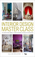 Interior Design Master Class: 100 Lessons from America's Finest Designers on the Art of Decoration(Master Class)