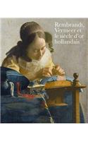 Rembrandt, Vermeer Et Le Siècle d'Or Hollandais