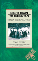 Night Train to Turkistan: Modern Adventures along China's Ancient Silk Road