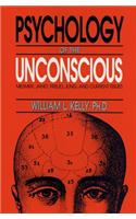 Psychology of the Unconscious: Mesmer, Janet, Freud, Jung, and Current Issues