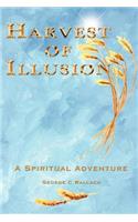 Harvest of Illusion, A Spiritual Adventure