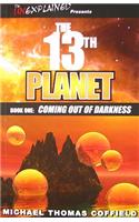 The 13th Planet, Book One: Coming Out of Darkness