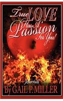 True Love Has a Passion for You! (Journal)