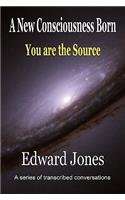 A New Consciousness Born - You Are the Source