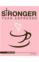 Stronger Than Espresso Leaders Guide