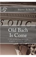 Old Bach Is Come