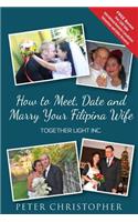 How to Meet, Date and Marry Your Filipina Wife