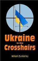 Ukraine in the Crosshairs
