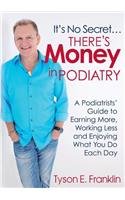 It's No Secret...There's Money in Podiatry