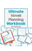 Ultimate Novel Planning Workbook: Worksheets for the Writer