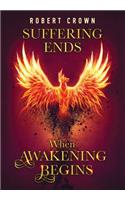 Suffering Ends When Awakening Begins