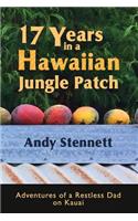 17 Years in a Hawaiian Jungle Patch: Adventures of a Restless Dad on Kauai