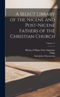 Select Library of the Nicene and Post-Nicene Fathers of the Christian Church; Volume 11