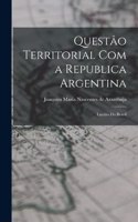 Questâo Territorial Com a Republica Argentina: Limites do Brazil