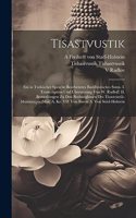 Tisastvustik; ein in türkischer Sprache bearbeitetes buddhistisches Sutra. I. Transcription und Übersetzung von W. Radloff. II. Bemerkungen zu den Brahmiglossen des Tisastvustik-Manuscripts (Mus. A. Kr. VII) von Baron A. von Stäel-Holstein