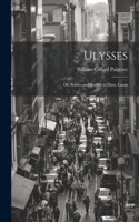 Ulysses; or, Scenes and Studies in Many Lands