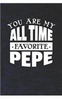 You Are My All Time Favorite Pepe: Family life grandpa dad men father's day gift love marriage friendship parenting wedding divorce Memory dating Journal Blank Lined Note Book