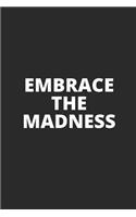 Embrace the Madness