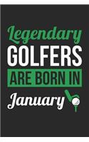 Golf Notebook - Legendary Golfers Are Born In January Journal - Birthday Gift for Golfer Diary