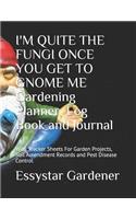 I'M QUITE THE FUNGI ONCE YOU GET TO GNOME ME Gardening Planner Journal