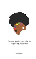 In Your World You Can Do Anything You Want Painting Book