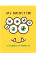 My Monster Composition Notebook: Cute Monster with Funny Smiley Eye Composition Notebook for kids and all Monster Lovers, Boys and Girls Gift 100 pages 7.44 x 9.69