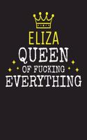 ELIZA - Queen Of Fucking Everything: Blank Quote Composition Notebook College Ruled Name Personalized for Women. Writing Accessories and gift for mom, wife, girlfriend, daugther, sister