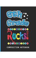 6th Grade Rocks Composition Notebook: Wide Ruled Interior