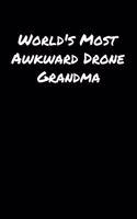 World's Most Awkward Drone Grandma: A soft cover blank lined journal to jot down ideas, memories, goals, and anything else that comes to mind.