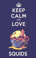 Keep Calm And Love Squids: Cute Squid Lovers Journal / Notebook / Diary / Birthday Gift (6x9 - 110 Blank Lined Pages)