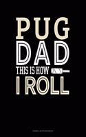 Pug Dad This Is How I Roll: Cornell Notes Notebook